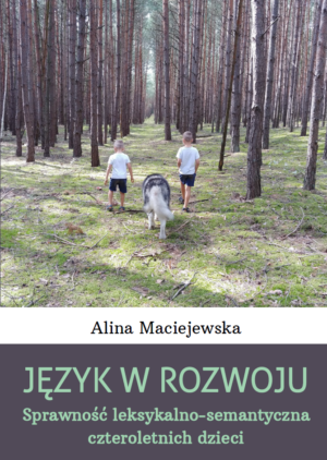 język w rozwoju. sprawność leksykalno semantyczna czteroletnich dzieci