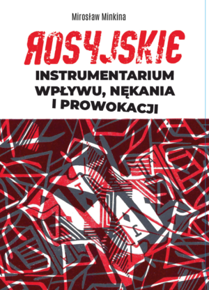 Rosyjskie instrumentarium wpływu, nękania i prowokacji