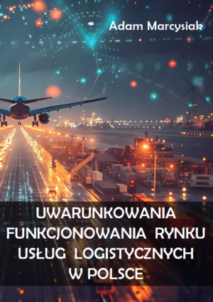uwarunkowania funkcjonowania rynku usług logistycznych w polsce