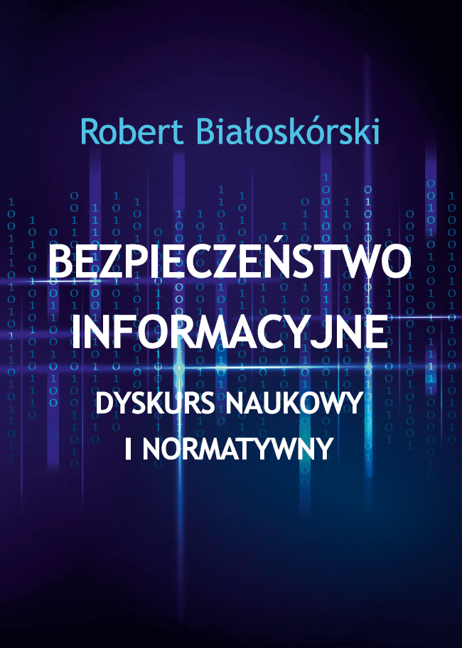Bezpieczeństwo informacyjne. Dyskurs naukowy i normatywny